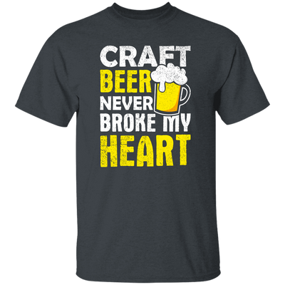 Craft Beer Never Broke My Heart, Craftbeer, Craft Beer Unisex T-Shirt