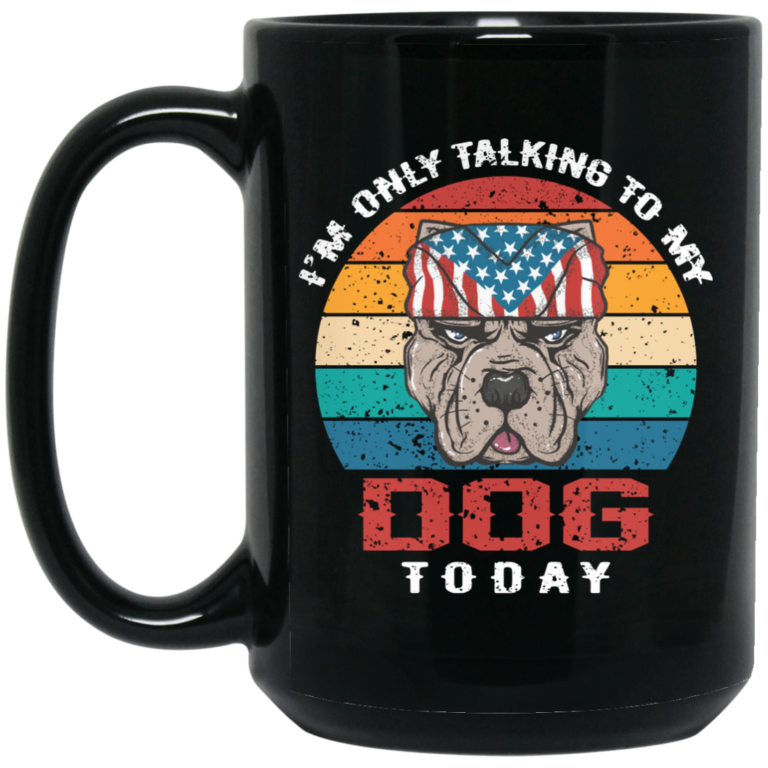 I'm Only Talking To My Dog Today, Retro Dog, American Dog Black Mug