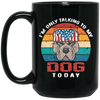 I'm Only Talking To My Dog Today, Retro Dog, American Dog Black Mug