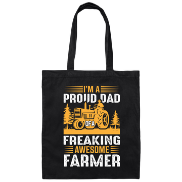 I'm A Proud Dad Of A Freaking Awesome Farmer, Farming Canvas Tote Bag