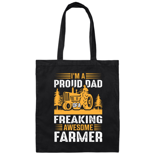 I'm A Proud Dad Of A Freaking Awesome Farmer, Farming Canvas Tote Bag