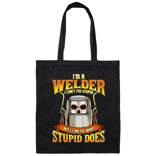 Funny Welder, I Can Fix Stupid, But I Cannot Fix Stupid Does, Love To Weld Canvas Tote Bag