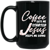 Coffee Gets Me Started, Jesus Keeps Me Going, Pastor Lover Black Mug