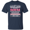 I Am A Lucky Son Cause Have Awesome Mom, Love Mom, My Best Mom Love Gift Unisex T-Shirt