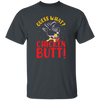 Guess What Chicken Butt, Chicken Thanksgiving Unisex T-Shirt