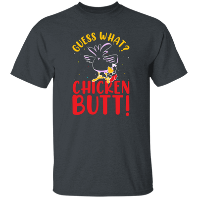 Guess What Chicken Butt, Chicken Thanksgiving Unisex T-Shirt