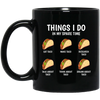 I Love Taco, Think About Taco In My Spare Time Black Mug