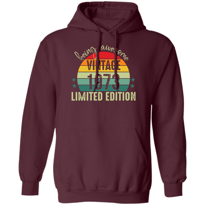 Love 1973, Being Awesome 1973, Since 1973, Limited Edition 1973 Pullover Hoodie