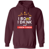 Boating Gifts, Boat Owner, I Boat I Drink And I Know Things Pullover Hoodie