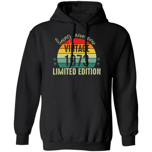 Love 1973, Being Awesome 1973, Since 1973, Limited Edition 1973 Pullover Hoodie