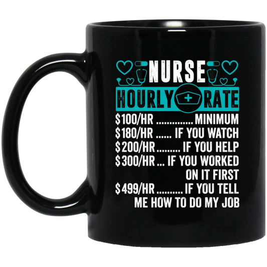 Nurse Hourly Rate, Funny Nurse, Best Of Nurse Black Mug