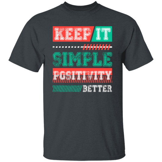 Keep It Simple Positivity Better, Retro Simple Design Unisex T-Shirt