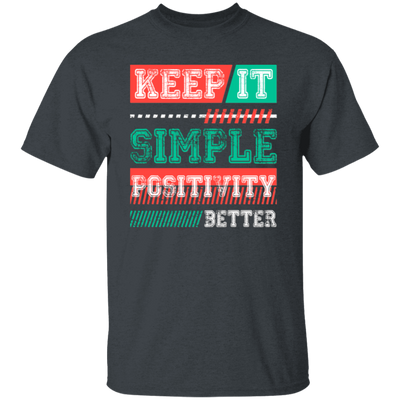 Keep It Simple Positivity Better, Retro Simple Design Unisex T-Shirt