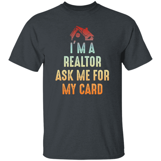 Im A Realtor, Ask Me for My Card, Real Estate, Retro Realtor Best Gift Unisex T-Shirt