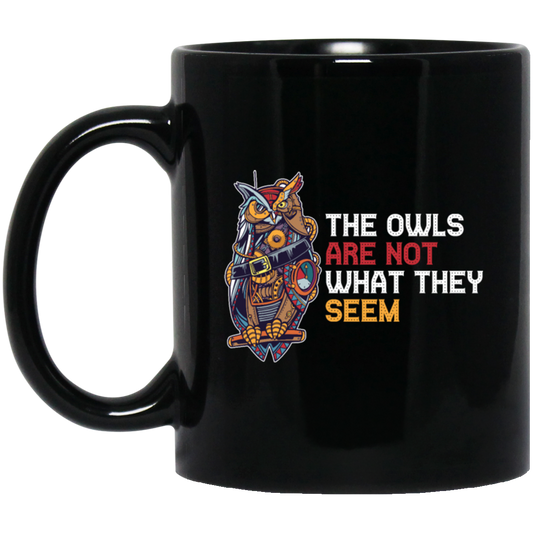 The Owls Are Not What They Seem, Best The Owl What You See, Cute Owl Or Horror Owl Black Mug