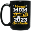 Congratulation My Kid, Proud Mom Of A Class Of 2023 Graduate Black Mug