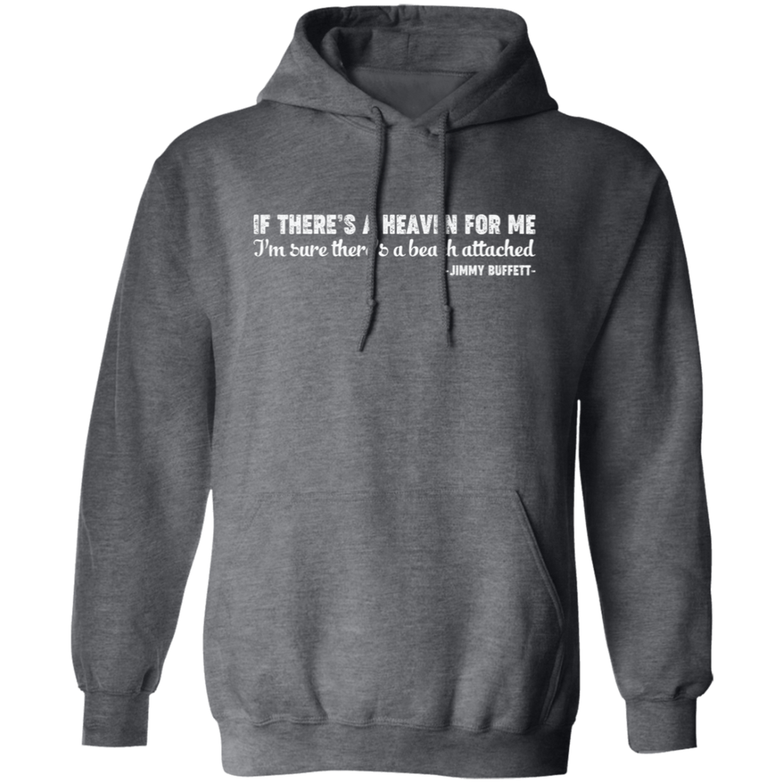 If There's A Heaven For Me, I'm Sure There's A Beach Attached, Jimmy Buffett Pullover Hoodie