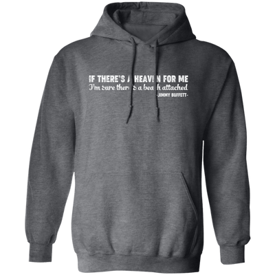 If There's A Heaven For Me, I'm Sure There's A Beach Attached, Jimmy Buffett Pullover Hoodie