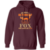 Always Be Yourself, Unless You Can Be A Fox, Then Always Be A Fox Pullover Hoodie