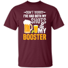 Don't Worry I've Had Both My Shots And My Booster, Beer Day Unisex T-Shirt