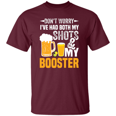 Don't Worry I've Had Both My Shots And My Booster, Beer Day Unisex T-Shirt