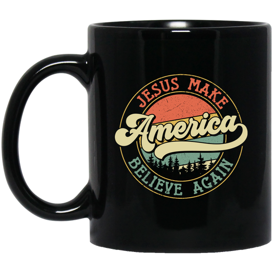 Jesus Make America Believe Again, Retro America Black Mug