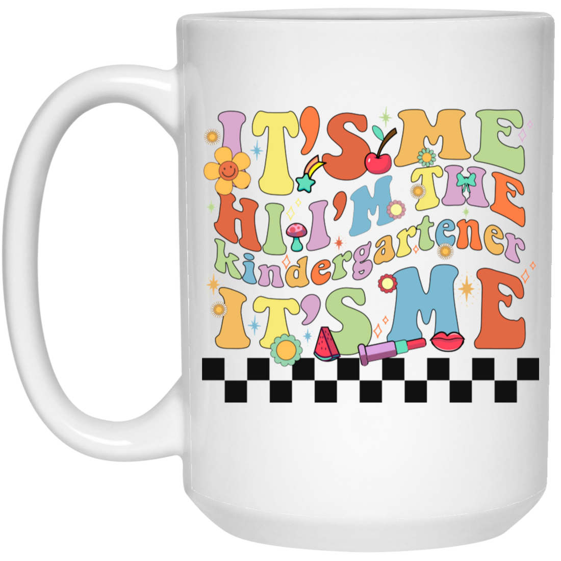 It's Me, Hi I Am The Kindergartener, It's Me, Back To School White Mug