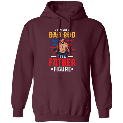 It's Not Dad Bod, It's A Father Figure, Father's Day Pullover Hoodie