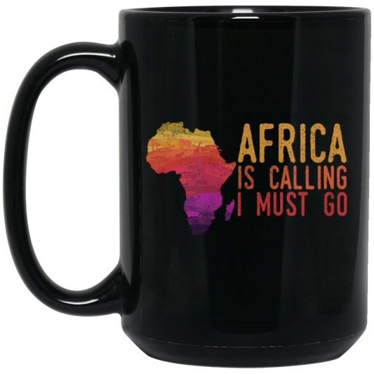 Africa Calls, Safari Zoo, Savannah Vacation, Africa Is Calling, I Must Go Black Mug