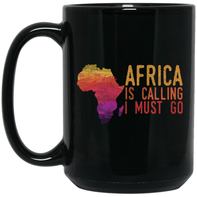 Africa Calls, Safari Zoo, Savannah Vacation, Africa Is Calling, I Must Go Black Mug