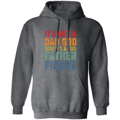 It's Not A Dad Bod, It's A Father Figure, Retro Dad Pullover Hoodie