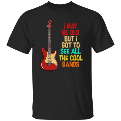 I May Be Old, But I Got To See All The Cool Bands, Love Electrical Guitar Unisex T-Shirt