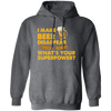 I Make Beer Disappear, What's Your Superpower, Love Beer Pullover Hoodie