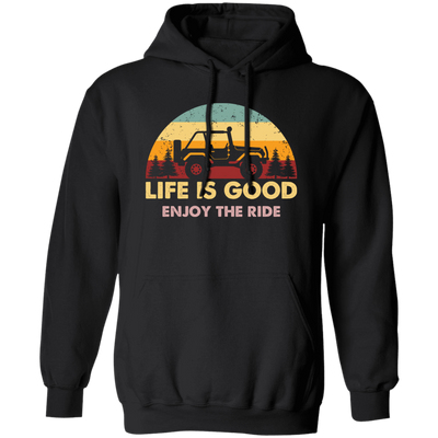 Life Is Good, So Please Enjoy The Ride With Jeep Wragler Engine Pullover Hoodie