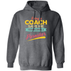 Being A Coach Save Me From Becoming A Pornstar Pullover Hoodie