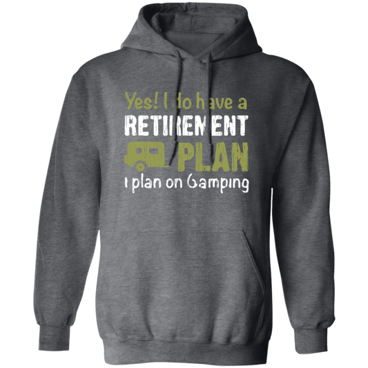 I Do Have A Retirement Plan, I Plan On Camping, Love To Camp, Best Camper Pullover Hoodie