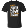 I Don't Stop When I'm Tired, I Stop When I'm Done, Do The Gym Unisex T-Shirt