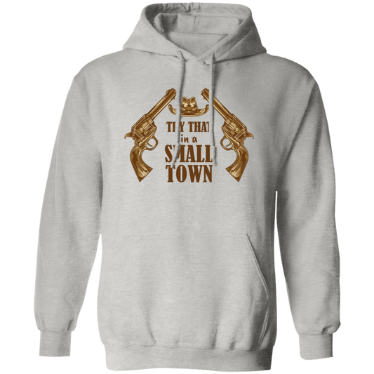 Try That In A Small Town, Love Gun, Love Music Pullover Hoodie