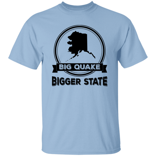 Big Quake, Bigger State, Alaska State, Love Alaska Unisex T-Shirt