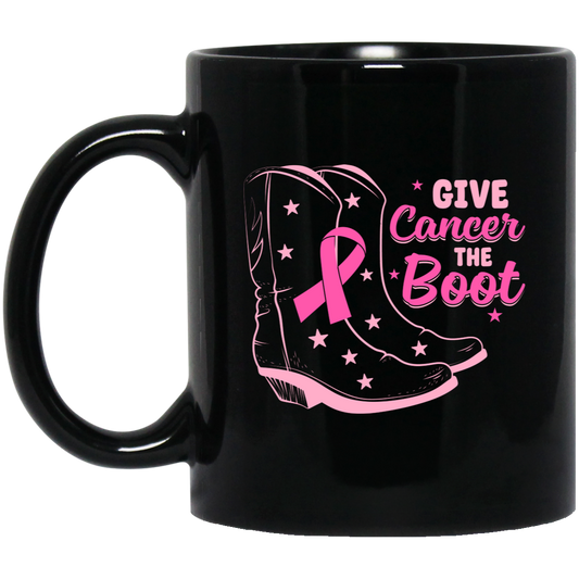 Give Cancer The Boot, Boots For Cancer, Awareness Cancer Black Mug