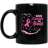 Give Cancer The Boot, Boots For Cancer, Awareness Cancer Black Mug