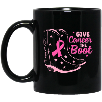 Give Cancer The Boot, Boots For Cancer, Awareness Cancer Black Mug