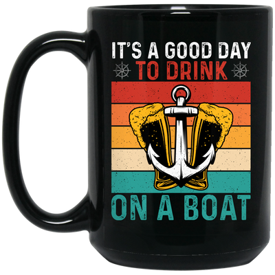 It's A Good Day To Drink On A Boat, Retro Drink, Beer On Boat Black Mug