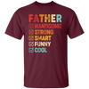 Gift For Dad, Father's Day Gift, Handsome Father, Strong Father Unisex T-Shirt