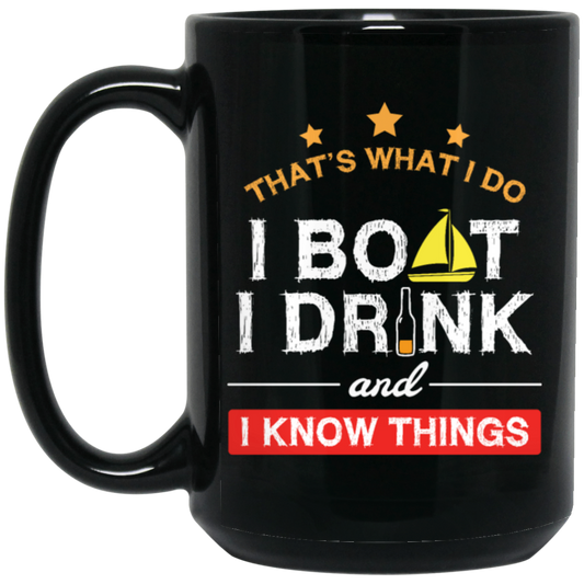 Boating Gifts, Boat Owner, I Boat I Drink And I Know Things Black Mug