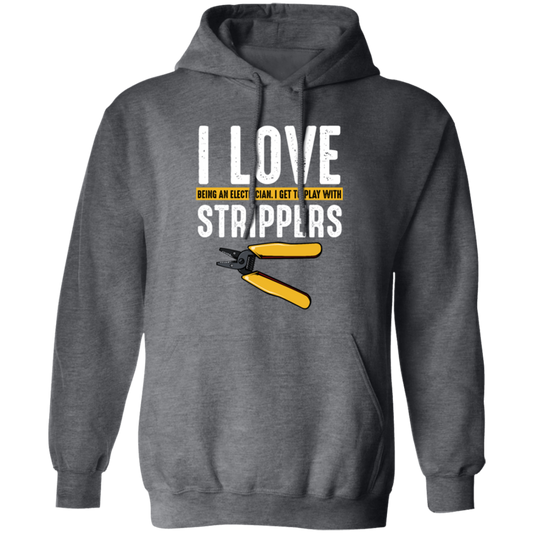 I Love Being An Electrician, I Get To Play With Strippers, Electrician Love Gift Pullover Hoodie