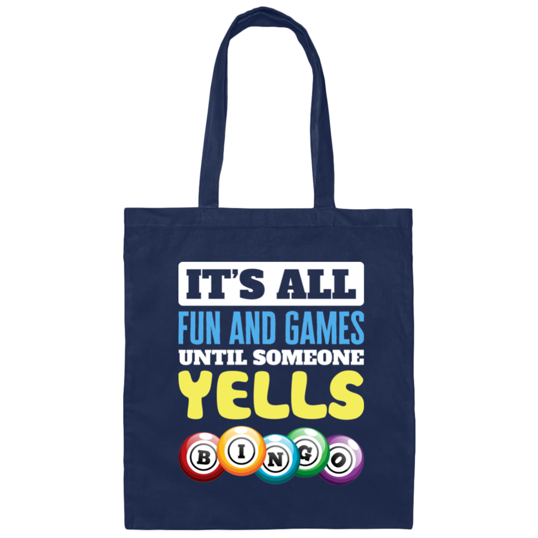 It's All Fun And Games, Until Someone Yells Bingo, Best Game Canvas Tote Bag