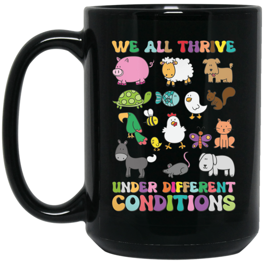 We All Thrive Under Different Conditions, Different Animals Black Mug