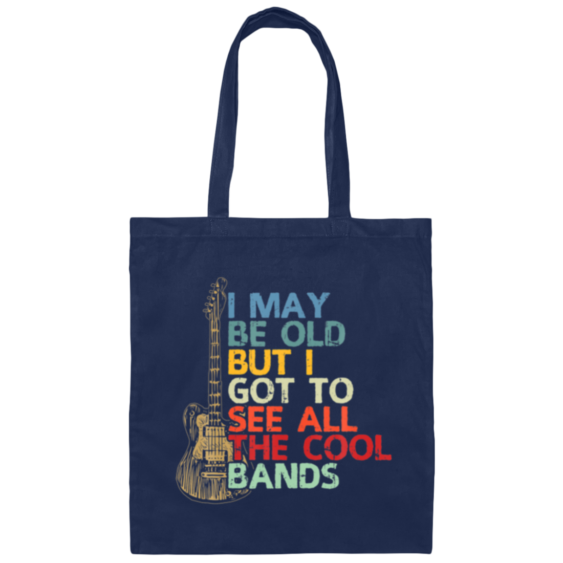 PNG I May Be Old But I Got To See All The Cool Bands Retro Canvas Tote Bag