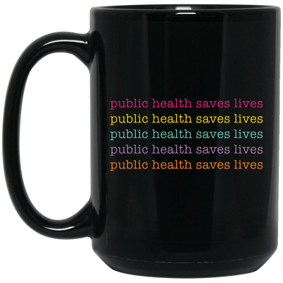 Public Health Saves Lives, Their Health, Saves Lives Black Mug